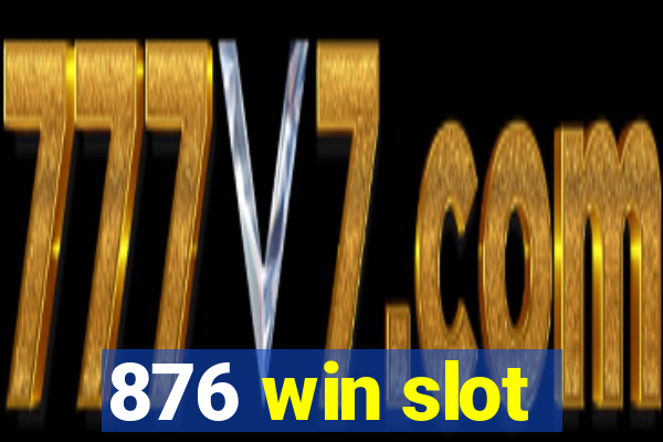 876 win slot